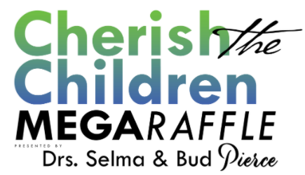 Cherish the Children Mega Raffle Presented by Drs. Selma and Bud Pierce